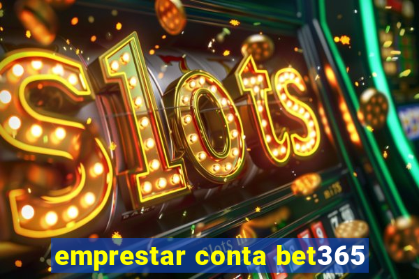 emprestar conta bet365